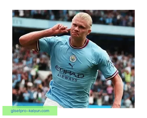 哈兰德欧冠首秀帽子戏法状态回暖，进攻火力持续提升